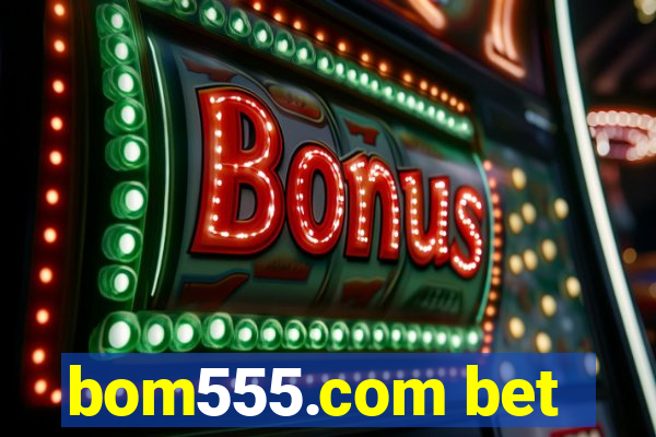 bom555.com bet